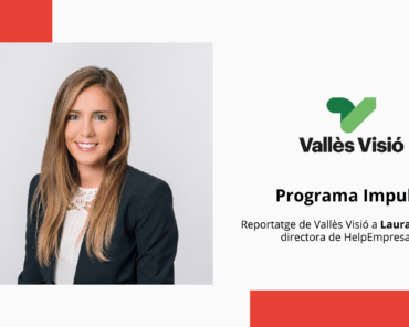Reportatge de Vallès Visió a Laura Sallent, directora de HelpEmpresa: “Ajudem a les empreses a ser més resilients davant els canvis i el futur”